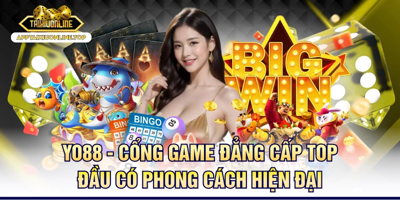 Yo88 - Cổng Game Đẳng Cấp Top Đầu Có Phong Cách Hiện Đại